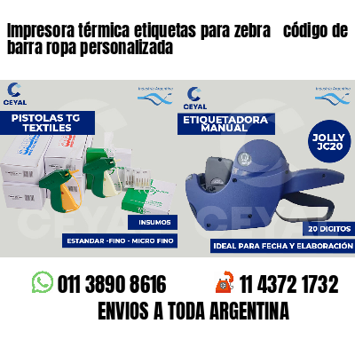 Impresora térmica etiquetas para zebra  código de barra ropa personalizada